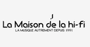 LA MAISON DE LA HIFI